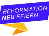Reformation neu feiern